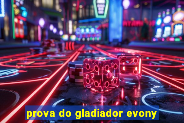 prova do gladiador evony