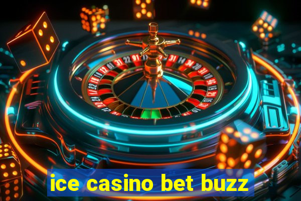 ice casino bet buzz