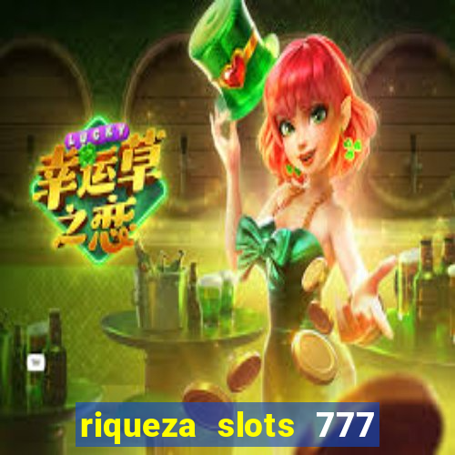 riqueza slots 777 paga mesmo