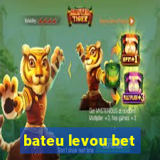 bateu levou bet