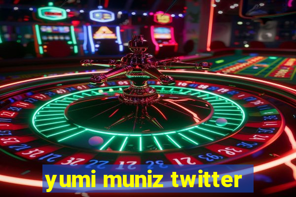 yumi muniz twitter