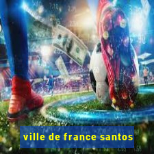 ville de france santos