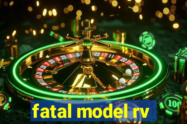 fatal model rv