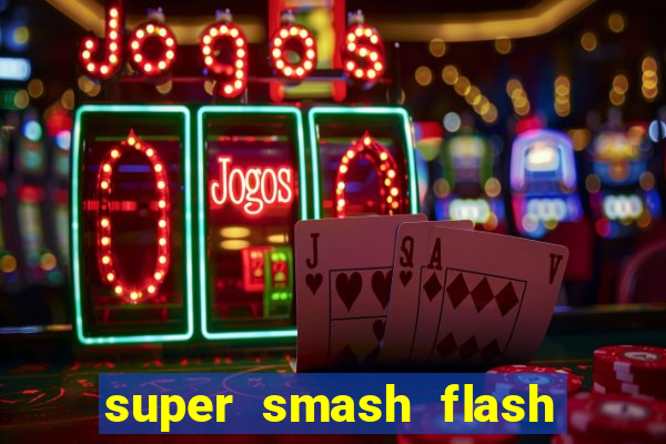 super smash flash 2 completo no jogos 360