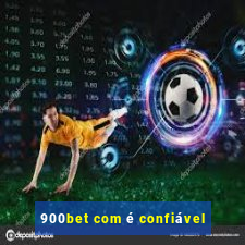 900bet com é confiável