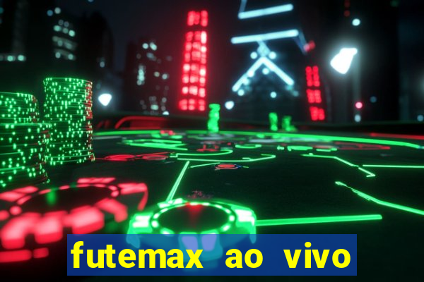 futemax ao vivo futebol ao vivo