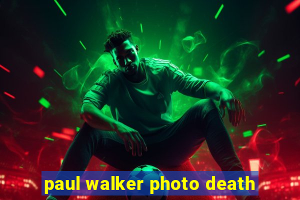 paul walker photo death