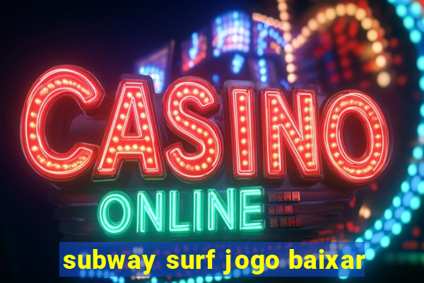 subway surf jogo baixar