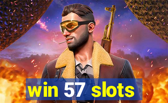 win 57 slots