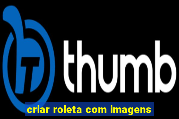 criar roleta com imagens