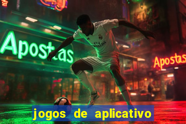 jogos de aplicativo que ganha dinheiro