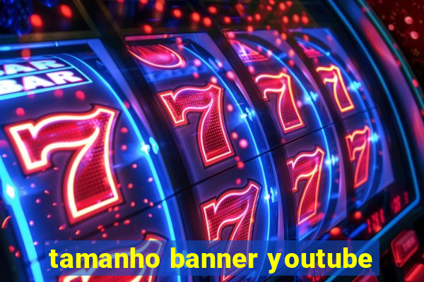 tamanho banner youtube