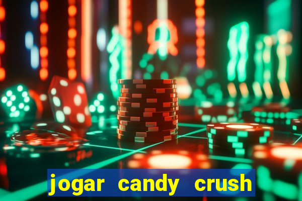 jogar candy crush e ganhar dinheiro