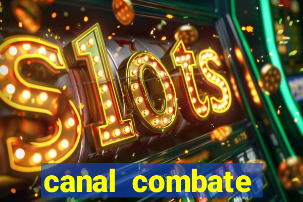 canal combate multicanais ao vivo