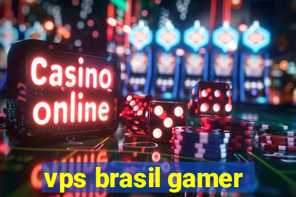 vps brasil gamer