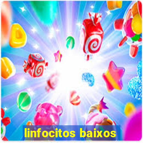 linfocitos baixos