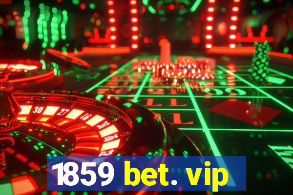 1859 bet. vip