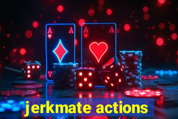 jerkmate actions