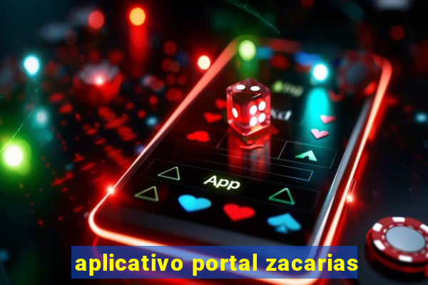 aplicativo portal zacarias