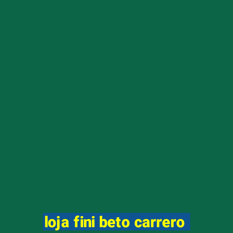 loja fini beto carrero