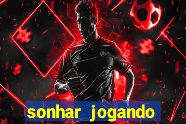 sonhar jogando futebol e fazendo gol