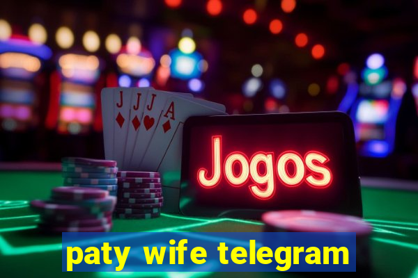 paty wife telegram