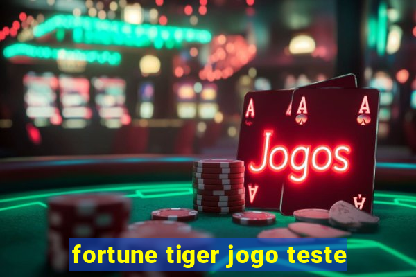 fortune tiger jogo teste