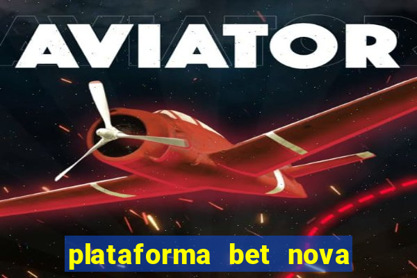 plataforma bet nova pagando no cadastro