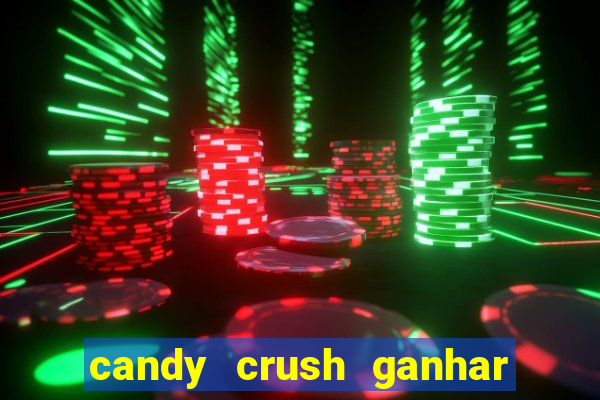 candy crush ganhar dinheiro de verdade