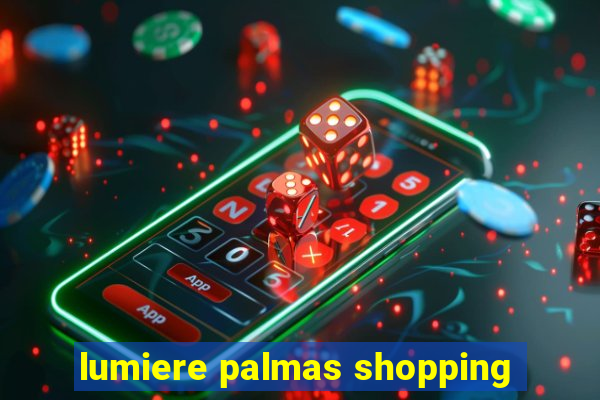 lumiere palmas shopping