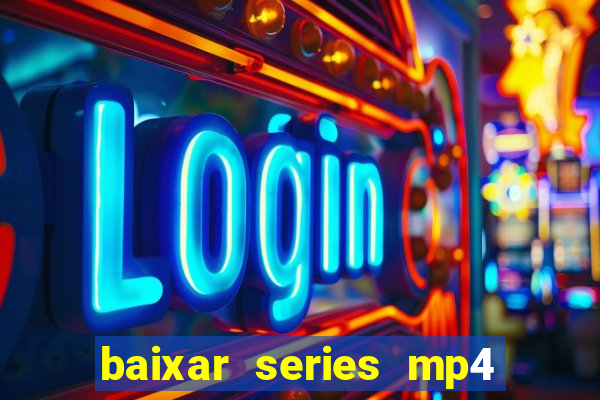 baixar series mp4 novo domínio