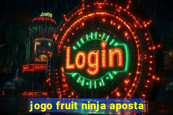 jogo fruit ninja aposta