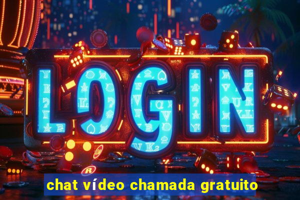 chat vídeo chamada gratuito