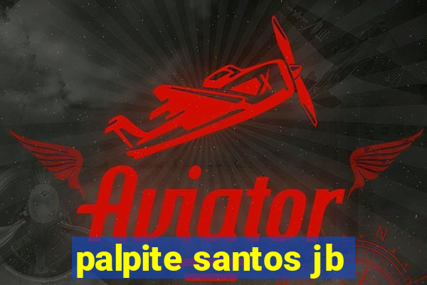 palpite santos jb