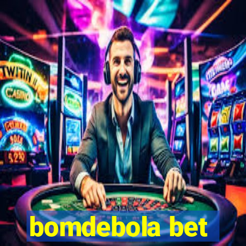 bomdebola bet