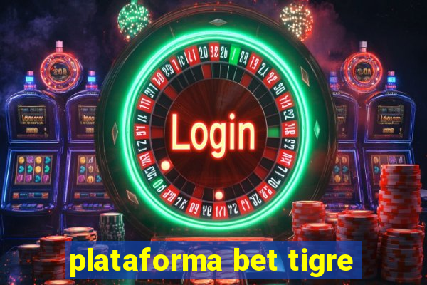 plataforma bet tigre