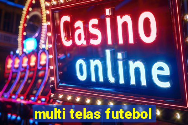 multi telas futebol