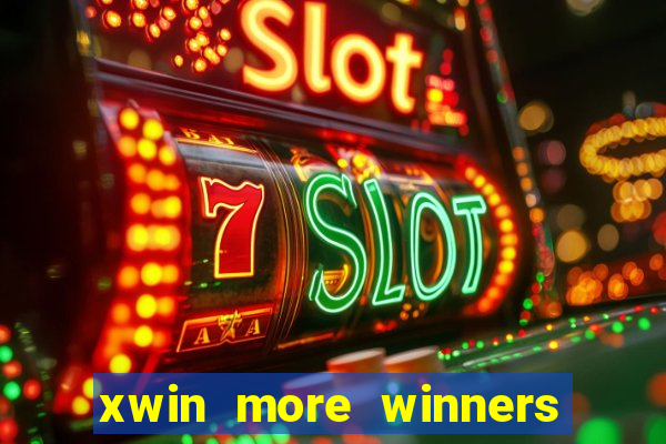 xwin more winners more fun