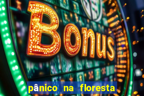 pânico na floresta 1 filme completo dublado mega filmes