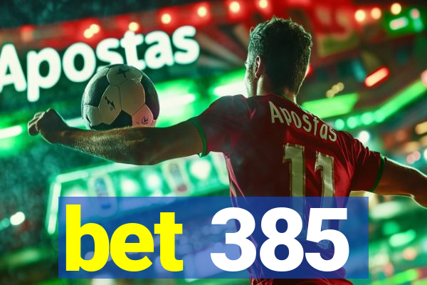 bet 385