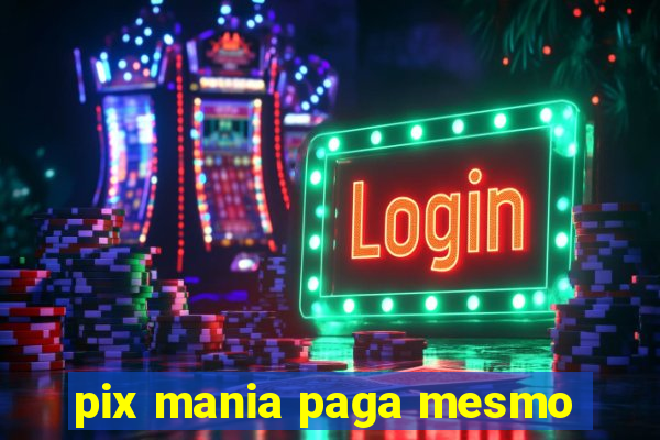 pix mania paga mesmo