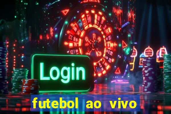 futebol ao vivo max tv