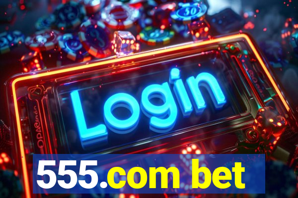 555.com bet