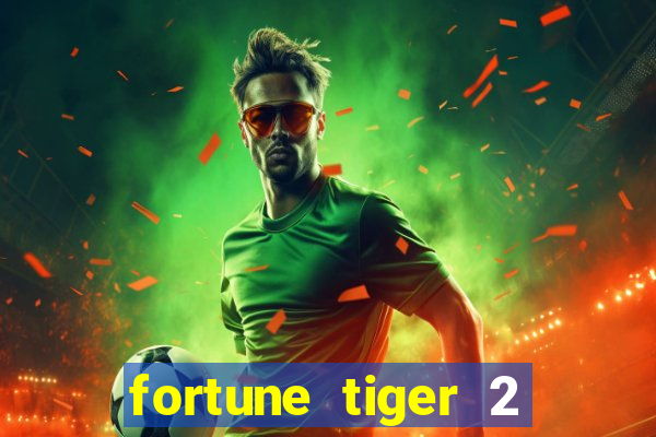 fortune tiger 2 revenge plataforma