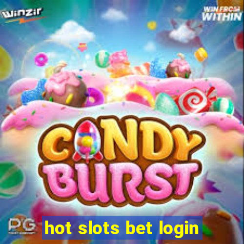 hot slots bet login