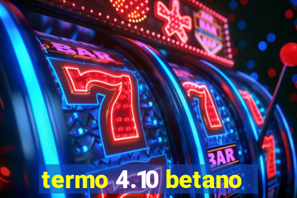 termo 4.10 betano