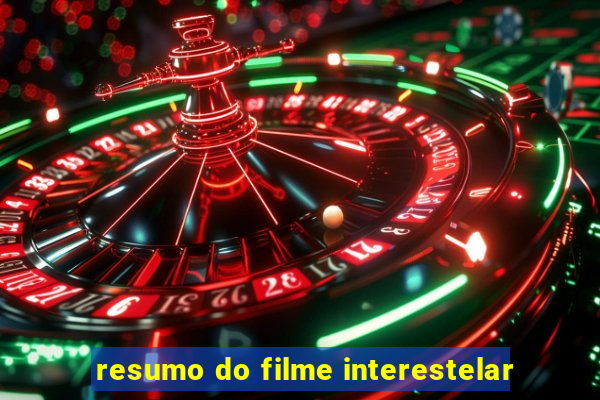 resumo do filme interestelar