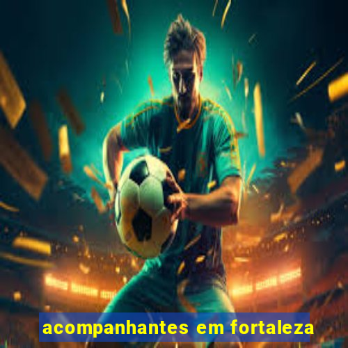 acompanhantes em fortaleza