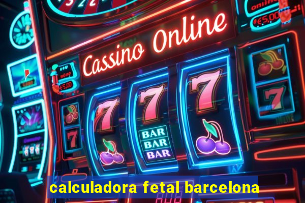 calculadora fetal barcelona