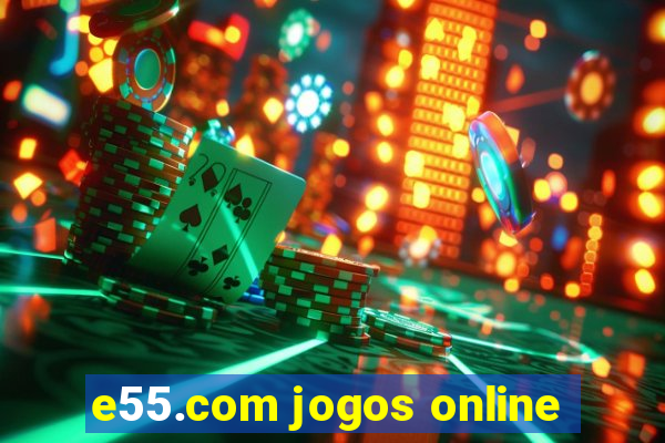 e55.com jogos online